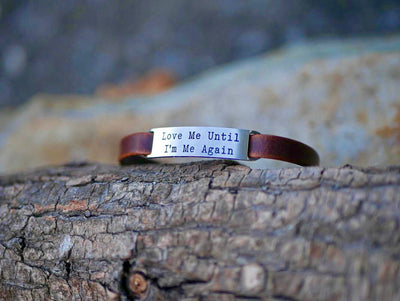Love Me Until I'm Me Again Leather Bracelet