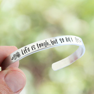 Life Is Tough But So Am I Cuff